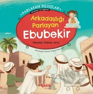 Arkadaşlığı Parlayan Ebubekir – Handan Yalvaç Arıcı – Çelik Yayınevi kitap kapağı