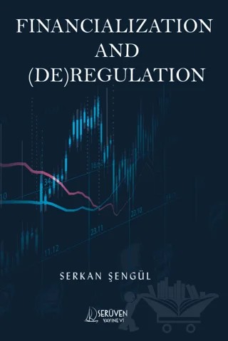 Financialization and (DE)Regulation – Serkan Şengül – Serüven Yayınevi kitap kapağı