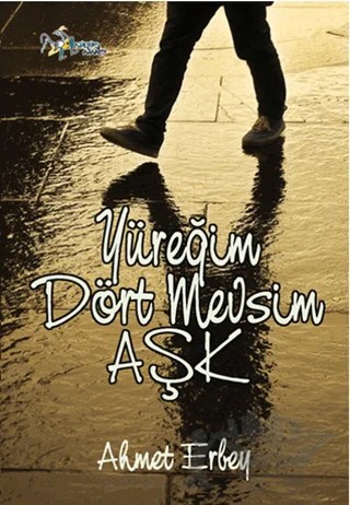Yüreğim Dört Mevsim Aşk – Ahmet Erbey – Kültür Ajans Yayınları kitap kapağı