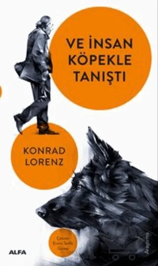 Ve İnsan Köpekle Tanıştı – Konrad Lorenz – Alfa Yayınları kitap kapağı