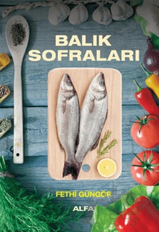 Balık Sofraları – Fethi Güngör – Alfa Yayınları kitap kapağı