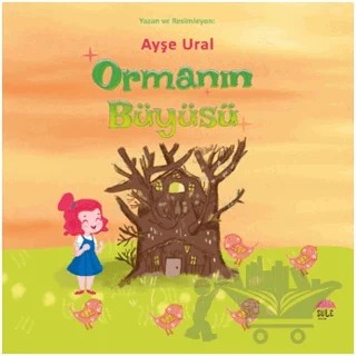 Ormanın Büyüsü – Ayşe Ural Gökalp – Şule Yayınları kitap kapağı