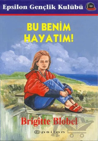 Bu Benim Hayatım – Brigitte Blobel – Epsilon Yayınevi kitap kapağı