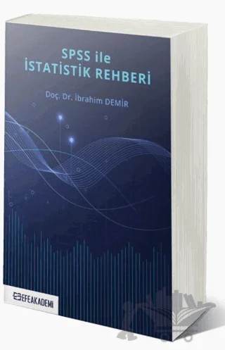SPSS İle İstatistik Rehberi – İbrahim Demir – Efe Akademi Yayınları kitap kapağı