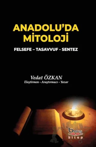 Anadolu'da Mitoloji - Felsefe - Tasavvuf - Sentez – Vedat Özkan – Barış Kitap kitap kapağı