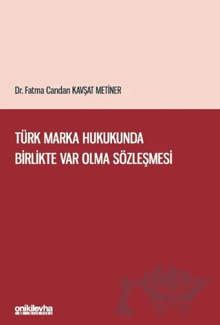 Türk Marka Hukukunda Birlikte Var Olma Sözleşmesi – Fatma Candan Kavşat Metiner – On İki Levha Yayınları kitap kapağı