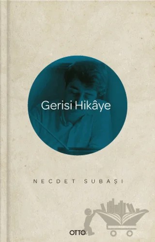 Gerisi Hikaye – Necdet Subaşı – Otto Yayınları kitap kapağı