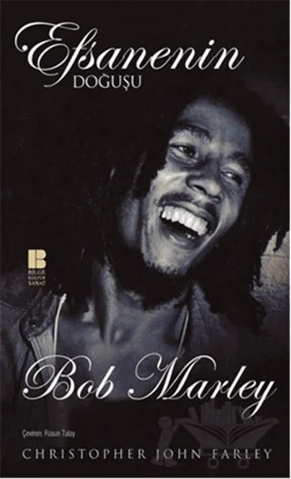 Efsanenin Doğuşu Bob Marley – Christopher John Farley – Bilge Kültür Sanat kitap kapağı