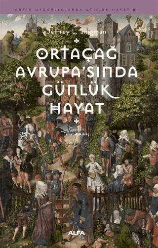 Ortaçağ Avrupa'sında Günlük Hayat – Jeffrey L. Singman – Alfa Yayınları kitap kapağı