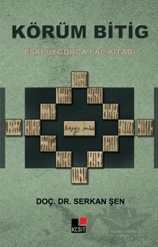Eski Uygurca Fal Kitabı – Serkan Şen – Kesit Yayınları kitap kapağı