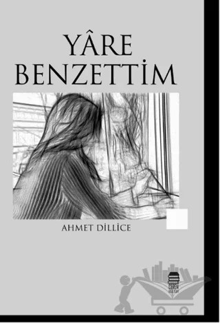 Yare Benzettim – Ahmet Dillice – Ceren Kitap kitap kapağı