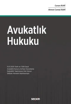 Avukatlık Hukuku (11.07.2020 Tarih ve 7249 Sayılı Avukatlık Kanunu ile Bazı Kanunlarda Değişiklik Yapılmasına Dair Kanun Dikkate Alınarak Hazırlanmıştır). – Canan Ruhi, Ahmet Cemal Ruhi – Seçkin Yayıncılık kitap kapağı