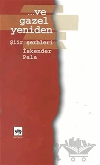 Ve Gazel Yeniden Şiir Şerhleri – İskender Pala – Ötüken Neşriyat kitap kapağı