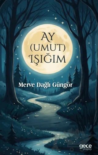 Ay (Umut) Işığım – Merve Dağlı Güngör – Gece Kitaplığı kitap kapağı