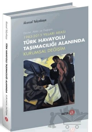 Türk Havayolu Taşımacılığı Alanında Kurumsal Değişim – Akansel Yalçınkaya – Beta Yayınevi kitap kapağı