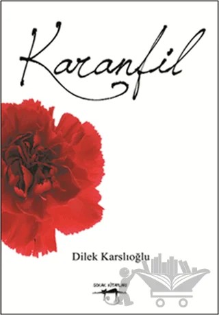 Karanfil – Dilek Karslıoğlu – Sokak Kitapları Yayınları kitap kapağı