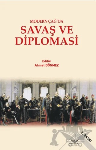 Modern Çağ’da Savaş Ve Diplomasi – Ahmet Dönmez – Altınordu Yayınları kitap kapağı
