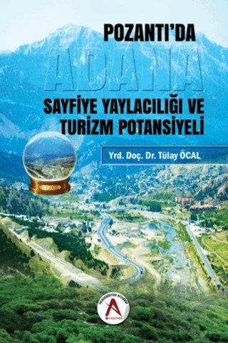 Pozantı'da Adana Sayfiye Yaylacılığı ve Turizm Potansiyeli – Tülay Öcal – Akademisyen Kitabevi kitap kapağı