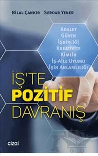 İş'te Pozitif Davranış – Bilal Çankır, Serdar Yener – Çizgi Kitabevi Yayınları kitap kapağı