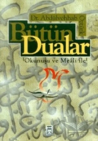 Bütün Dualar Okunuşu ve Meali ile – Abdülvehhab Öztürk – Timaş Yayınları kitap kapağı