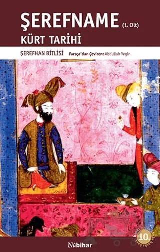 Şerefname Cilt 1 - Kürt Tarihi – Şerefhan Bitlisi – Nubihar Yayınları kitap kapağı