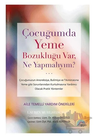 Çocuğumda Yeme Bozukluğu Var, Ne Yapmalıyım? – Hakan Öğütlü, Alara Kerimler – İgloo Yayınevi kitap kapağı