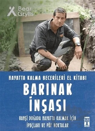 Barınak İnşası - Hayatta Kalma Becerileri El Kitabı – Bear Grylls – Genç Timaş kitap kapağı