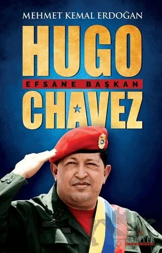 Hugo Chavez - Efsane Başkan – Mehmet Kemal Erdoğan – Kariyer Yayınları kitap kapağı