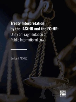 Treaty Interpretation by the IACtHR and the ECtHR – Berkant Akkuş – Gazi Kitabevi kitap kapağı