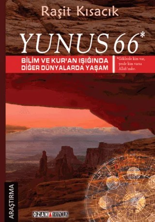 Yunus 66 - Bilim ve Kur’an Işığında Diğer Dünyalarda Yaşam – Raşit Kısacık – Ozan Yayıncılık kitap kapağı