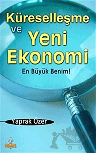 Küreselleşme ve Yeni Ekonomi En Büyük Benim! – Yaprak Özer – Hayat Yayınları kitap kapağı