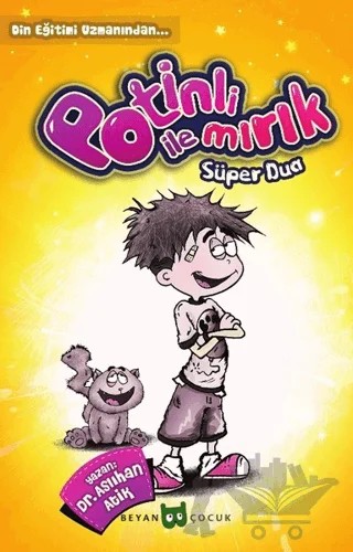 Potinli İle Mırık Süper Dua – Aslıhan Atik Yıldız – Beyan Yayınları kitap kapağı