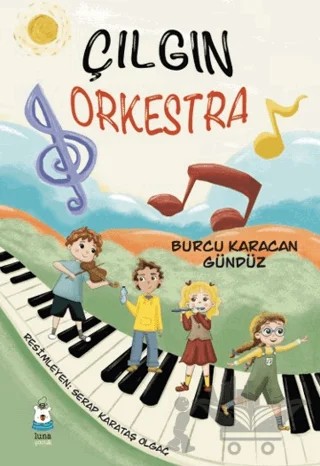 Çılgın Orkestra – Burcu Karacan Gündüz – Luna Çocuk Yayınları kitap kapağı