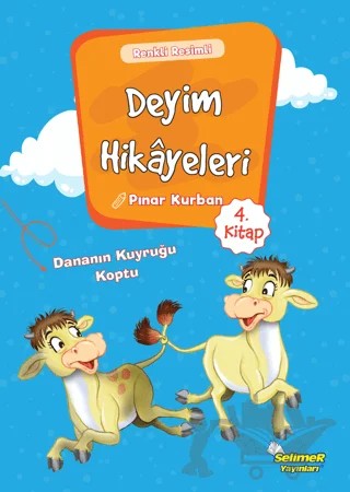 Deyim Hikayeleri - Dananın Kuyruğu Koptu – Pınar Kurban – Selimer Yayınları kitap kapağı
