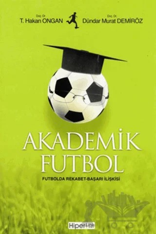 Akademik Futbol – Dündar Murat Demiröz, T. Hakan Ongan – Hiperlink Yayınları kitap kapağı