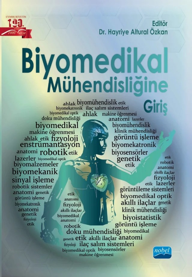 Biyomedikal Mühendisliğine Giriş – Abdullah Tahir Şensoy, Alpaslan Koç, Aysel Koç Demir, Bahar Nazlı, Cihan Topcu, Coşku Öksüz, Çiğdem Dönmez Güngüneş, Fatih Alibeyoğlu, Harun Tekneci, Hayriye Altural Özkan, Kemal Akyol, M. Kemal Temel, Mustafa Ünal, Nihal Ermiş, Nuray Emin, Nuri Furkan Kerpiç, Orhan Kavuncu, Özge Özcan, Özge Şahin – Nobel Akademik Yayıncılık kitap kapağı