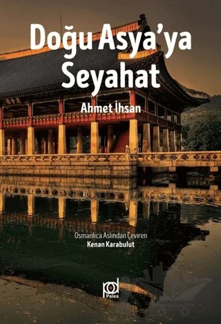 Doğu Asya'ya Seyahat – Ahmet İhsan – Pales Yayıncılık kitap kapağı