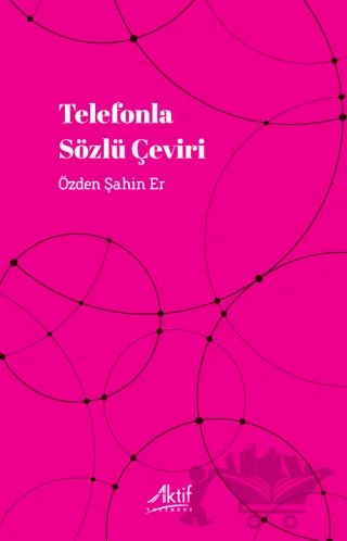 Telefonla Sözlü Çeviri – Özden Şahin Er – Aktif Yayınevi kitap kapağı