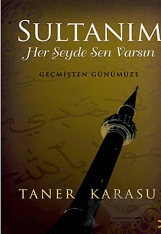 Sultanım Her Şeyde Sen Varsın – Taner Karasu – Cinius Yayınları kitap kapağı