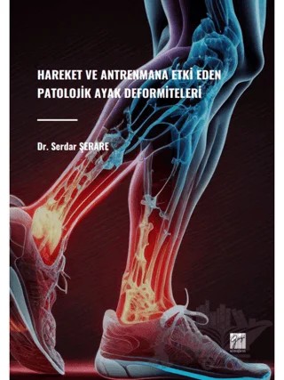 Hareket ve Antrenmana Etki Eden Patolojik Ayak Deformiteleri – Serdar Şerare – Gazi Kitabevi kitap kapağı