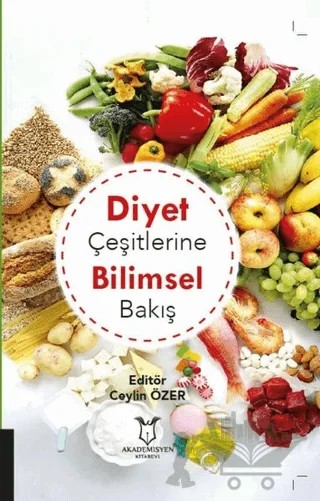 Diyet Çeşitlerine Bilimsel Bakış – Ceylin Özer – Akademisyen Kitabevi kitap kapağı