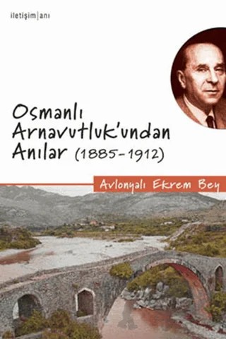 Osmanlı Arnavutluk’undan Anılar (1885-1912) – Avlonyalı Ekrem Bey – İletişim Yayınevi kitap kapağı