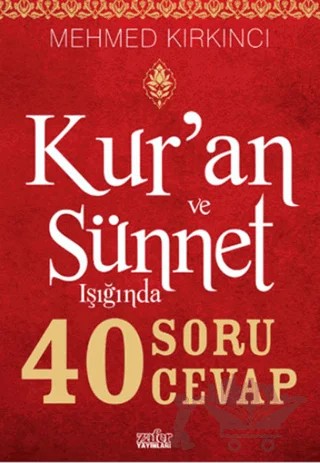 Kur’an ve Sünnet Işığında 40 Soru 40 Cevap – Mehmed Kırkıncı – Zafer Yayınları kitap kapağı