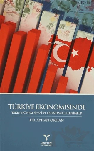 Türkiye Ekonomisinde Yakın Dönem Siyasi ve Ekonomik İzlenimler – Ayhan Orhan – Umuttepe Yayınları kitap kapağı