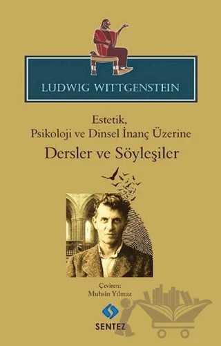 Estetik, Psikoloji ve Dinsel İnanç Üzerine : Dersler ve Söyleşiler – Ludwig Wittgenstein – Sentez Yayınları kitap kapağı