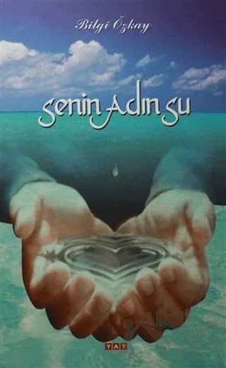 Senin Adın Su – Bilgi Özkay – YAY - Yeni Anadolu Yayınları kitap kapağı