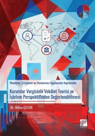 Kurumlar Vergisinin Vekâlet Teorisi ve İşletme Perspektifinden Değerlendirilmesi Yönelimler, Çerçeveler ve Uluslararası Uygulamalar Kapsamında – Hülya Çelebi – Gazi Kitabevi kitap kapağı