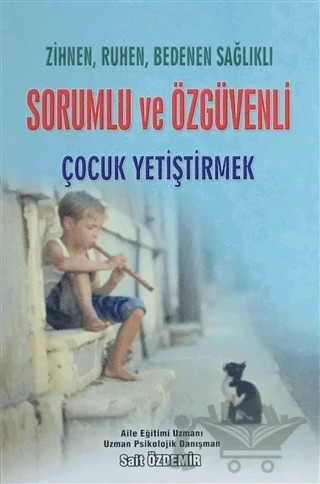 Zihnen, Ruhen, Bedenen Sağlıklı Sorumlu ve Özgüvenli Çocuk Yetiştirmek – Sait Özdemir – Yazarın Kendi Yayını - Sait Özdemir kitap kapağı