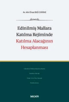 Edinilmiş Mallara Katılma Rejiminde Katılma Alacağının Hesaplanması – Elvan Bağ Canbaz – Seçkin Yayıncılık kitap kapağı