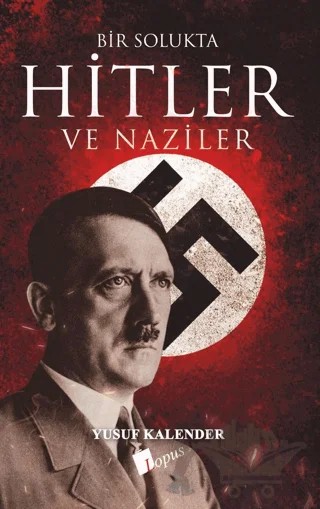 Bir Solukta Hitler ve Naziler – Yusuf Kalender – Lopus Yayınları kitap kapağı